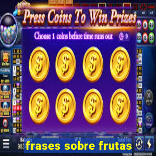 frases sobre frutas